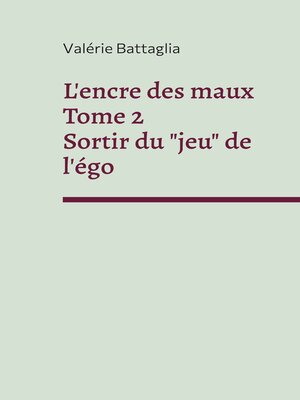 cover image of L'encre des maux Tome 2 Sortir du "jeu" de l'égo